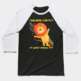 Lively Lion: 'I Believe I Can Fly' Tee Baseball T-Shirt